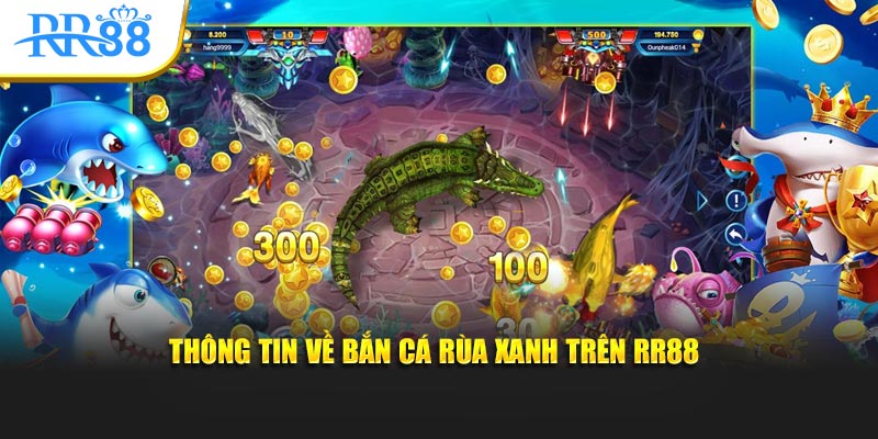 Thông tin về bắn cá rùa xanh trên RR88